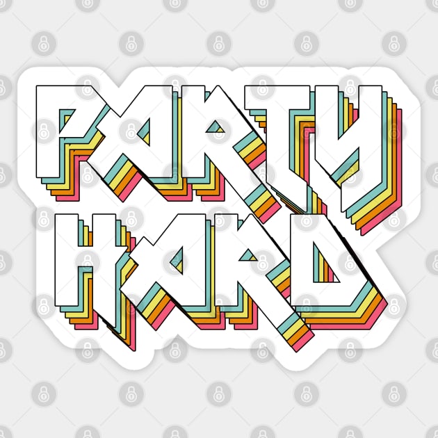 PARTY HARD - Typographic Statement Design Sticker by DankFutura